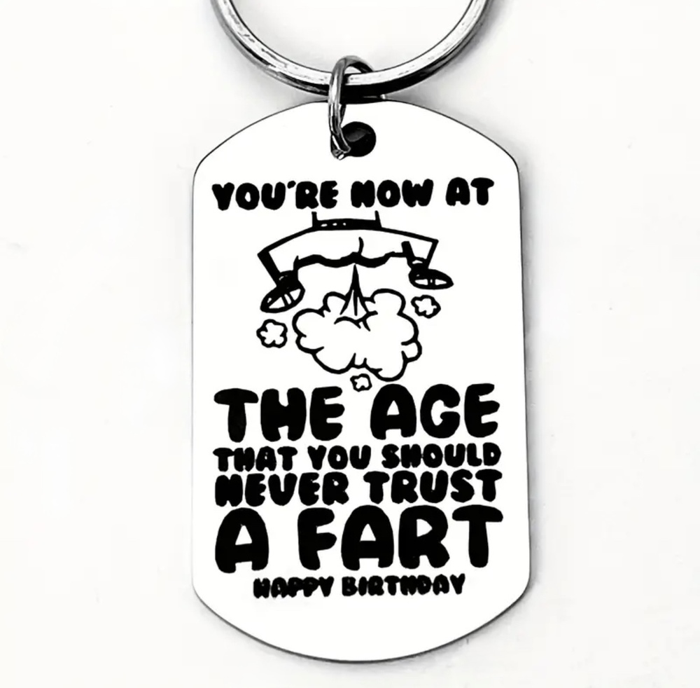 3/$25 Youre Now At The Age That You Should Never Trust A Fart Stainless Keychain